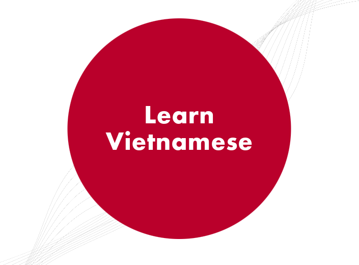 Learn Vietnamese.